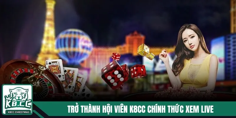 Trở thành hội viên K8CC chính thức xem live